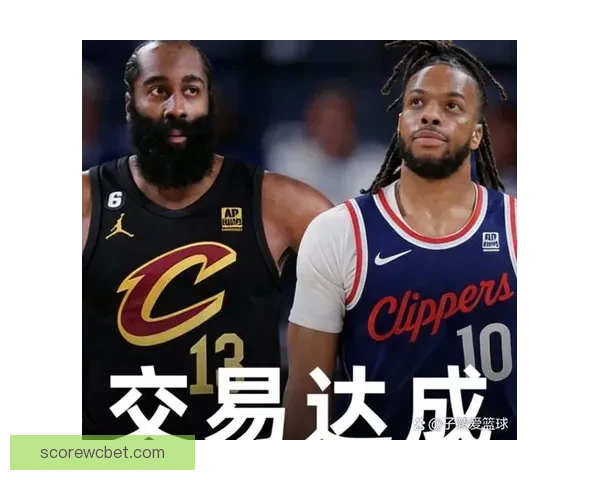 哈登计划与骑士签2年7500万合同并招募詹姆斯加盟球队